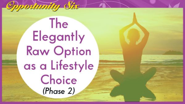 Elegantly Raw Opportunity Six